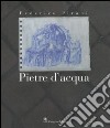 Federico Pirani. Pietre d'acqua. Acquerelli 2002-2005. Catalogo della mostra (Roma, 23 novembre-23 dicembre 2005;Parigi, febbraio-aprile 2006) libro di Di Sivo M. (cur.)