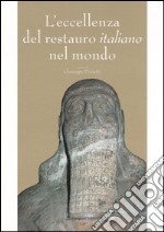 L'eccellenza del restauro italiano nel mondo. Catalogo della mostra (Roma, 5 novembre-18 dicembre 2005) libro