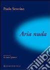 Aria nuda libro di Severino Carmelo G.