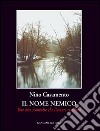 Il nome nemico. Due vite sconvolte che l'amore risolleva libro di Casamento Nino