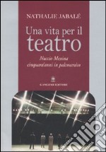 Una vita per il teatro. Nuccio Messina cinquant'anni in palcoscenico