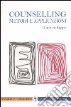 Counselling. Metodi e applicazioni libro