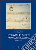 Le pergamene dell'archivio storico comunale di Tivoli (XIII secolo-1785) libro