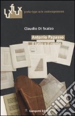 Antonio Papasso. Il tutto e il niente. Ediz. italiana e inglese