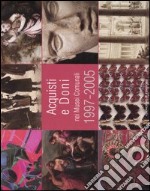 Acquisti e doni nei musei comunali 1997-2005. Catalogo della mostra (Roma, 19 gennaio-19 marzo 2006)