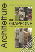 Architetture dal Giappone. Disegno, progetto e tecnica libro