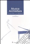 Musica & architettura. Paesaggi della contemporaneità libro