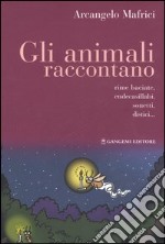 Gli animali raccontano. Rime baciate, endecasillabi, sonetti, distici... libro