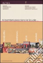 Ai bambini piacciono le scuole... Il comune le ha fatte 2001-2006 libro