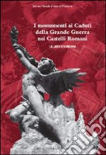 I monumenti ai caduti della Grande Guerra nei castelli romani libro