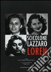 Scicolone Lazzaro Loren. Catalogo della Mostra (Roma, 6 aprile-7 maggio 2006) libro