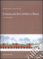 Il sistema dei forti militari a Roma. Ediz. illustrata libro