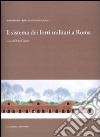 Il sistema dei forti militari a Roma. Ediz. illustrata libro