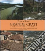 Grande Crati. La val di Crati nella sfida del terzo millennio. Ediz. illustrata