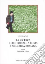 La ricerca territoriale a Roma e nell'area romana libro