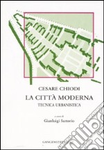 La città moderna. Tecnica urbanistica libro