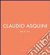 Claudio Asquini. Tainted love. Ediz. italiana e inglese libro di Pieroni Augusto