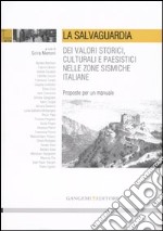 La salvaguardia dei valori storici, culturali e paesistici nelle zone sismiche italiane. Proposte per un manuale. Ediz. illustrata libro