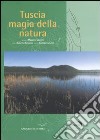 Tuscia magia della natura. Ediz. illustrata libro