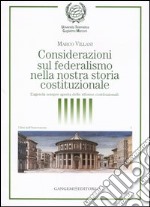 Considerazioni sul federalismo nella nostra storia costituzionale. L'agenda sempre aperta delle riforme costituzionali