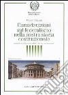 Considerazioni sul federalismo nella nostra storia costituzionale. L'agenda sempre aperta delle riforme costituzionali libro