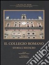 Il collegio romano. Storia e restauro. Ediz. illustrata libro