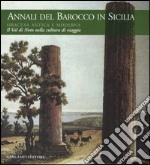 Annali del barocco in Sicilia. Ediz. illustrata. Vol. 8: Siracusa antica e moderna. Il val di Noto nella cultura di viaggio libro