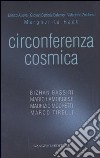 Circonferenza cosmica. Catalogo della mostra (Roma, 13 dicembre-30 marzo 2007). Ediz. italiana e inglese libro