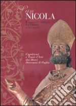 San Nicola. Il santo del dialogo tra Oriente e Occidente. Capolavori e tesori d'arte dei musei diocesani di Puglia. Catalogo della mostra. Ediz. illustrata libro