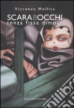 Scarabocchi senza fissa dimora. Catalogo della mostra (Roma, 15 dicembre 2006-7 gennaio 2007). Ediz. illustrata libro