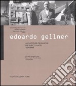 Edoardo Gellner. Architetture organiche per Enrico Mattei 1954-1961. Atti della giornata di studi (Roma, Gela, Pieve di Cadore 17 marzo 2005). Ediz. illustrata libro