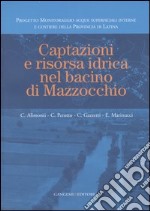 Captazioni e risorsa idrica nel bacino di Mazzocchio. Ediz. illustrata