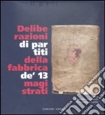 Deliberazioni di partiti della fabbrica de' 13 magistrati libro