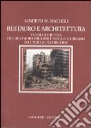 Restauro e architettura. Teoria e critica del restauro architettonico e urbano dal XVIII al XXI secolo libro