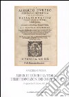 Albrecht Dürer e la teoria delle proporzioni dei corpi umani. In appendice l'edizione del 1591. Ediz. illustrata libro