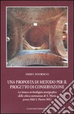 Una proposta di metodo per il progetto di conservazione. La lettura archeologico stratigrafica della chiesa normanna di S. Maria presso Mili S. Pietro (ME). Ediz. illustrata