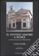 Il Divino Amore a Roma. Storia della costruzione