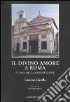 Il Divino Amore a Roma. Storia della costruzione libro