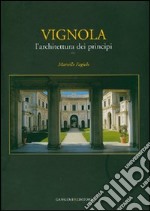 Vignola. L'architettura dei principi. Ediz. illustrata libro