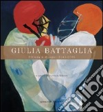 Giulia Battaglia. Pittura e disegno 1945-2005. Ediz. illustrata