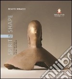 Spirit into shape. Contemporary italian sculpture. Ediz. illustrata libro