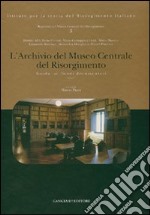 L'Archivio del Museo Centrale del Risorgimento. Guida ai fondi documentari. Ediz. illustrata libro