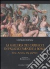 La galleria dei Carracci in palazzo Farnese a Roma. Eros, Anteros, età dell'oro. Ediz. illustrata libro di Colonna Stefano