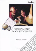 Fondamenti di cartografia. Ediz. illustrata libro