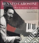 Renato Carosone (Napoli, 1920-Roma, 2001). Oltre la musica, la pittura. Ediz. illustrata libro