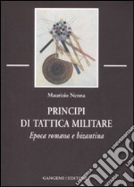 Principi di tattica militare. Epoca romana e bizantina libro