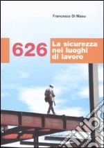 626. La sicurezza nei luoghi di lavoro libro