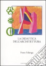 La didattica dell'architettura. Ediz. illustrata libro