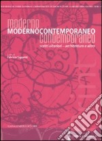 Modernocontemporaneo. Scritti ulteriori. Architettura e altro. Ediz. illustrata