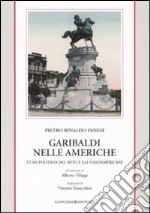 Garibaldi nelle Americhe. L'uso politico del mito e gli italoamericani libro